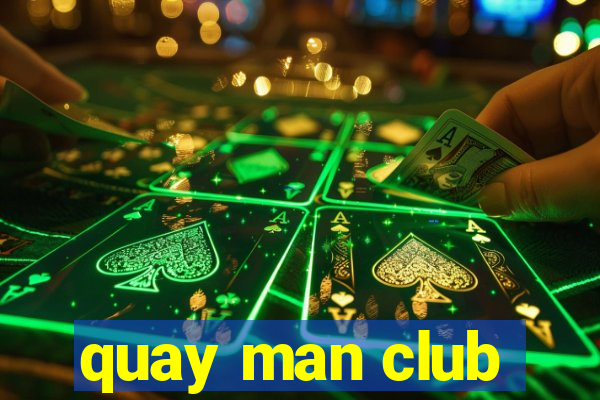 quay man club