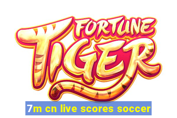 7m cn live scores soccer