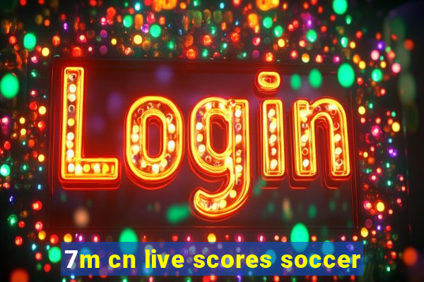 7m cn live scores soccer