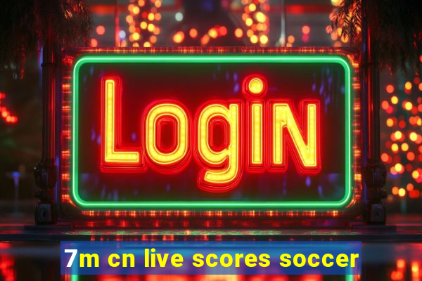 7m cn live scores soccer