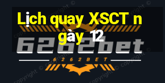 Lịch quay XSCT ngày 12