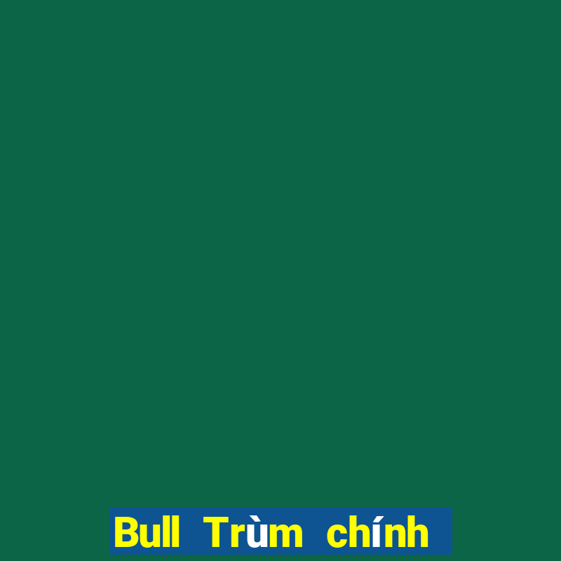 Bull Trùm chính hãng Tải về