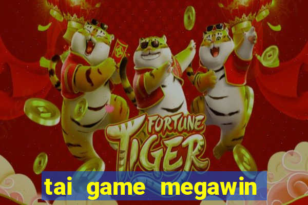 tai game megawin doi thuong