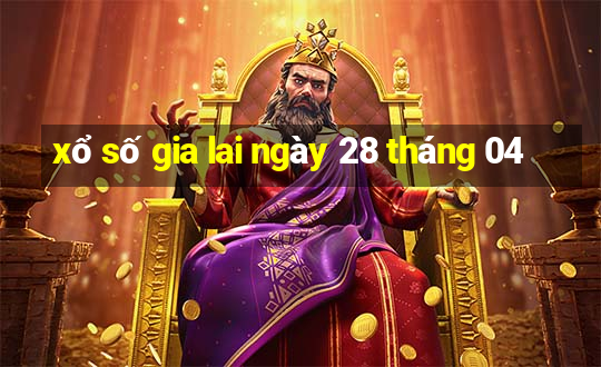 xổ số gia lai ngày 28 tháng 04