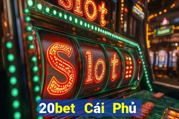 20bet Cái Phủ Net Sky