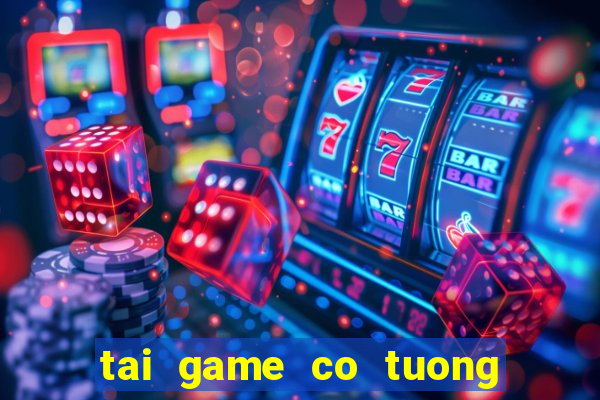 tai game co tuong cho pc