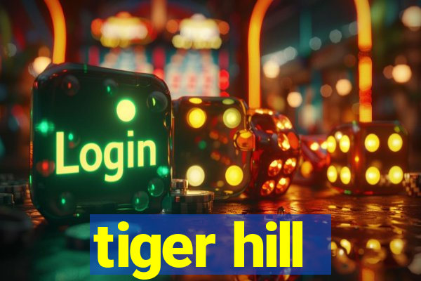 tiger hill