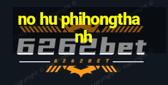 no hu phihongthanh