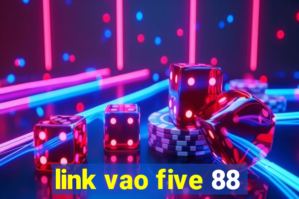 link vao five 88