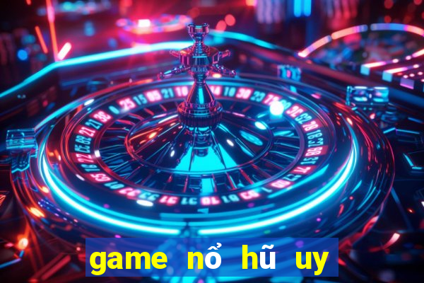 game nổ hũ uy tín 2018