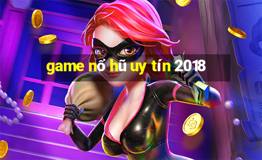 game nổ hũ uy tín 2018