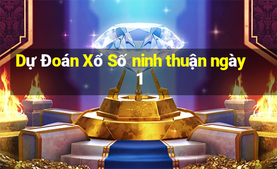 Dự Đoán Xổ Số ninh thuận ngày 1