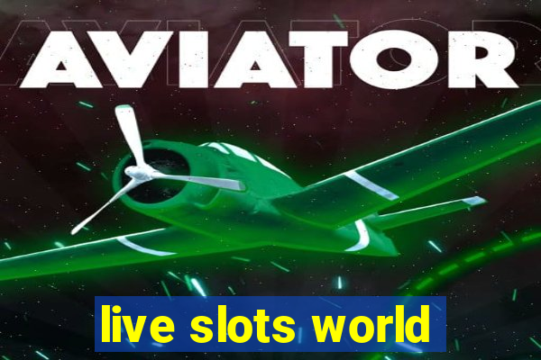 live slots world