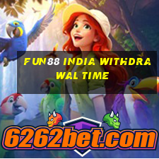 fun88 india withdrawal time