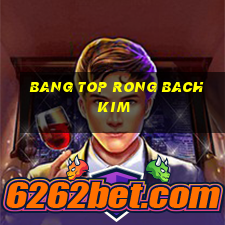 bang top rong bach kim