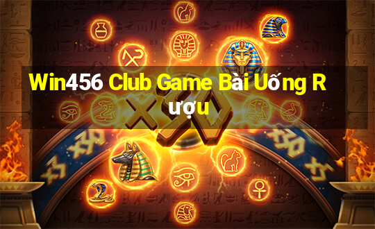 Win456 Club Game Bài Uống Rượu