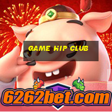 game hip club