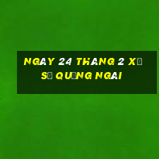 ngày 24 tháng 2 xổ số quảng ngãi