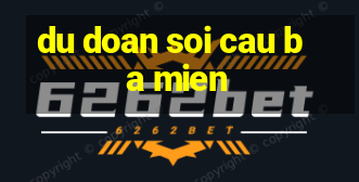 du doan soi cau ba mien