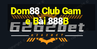 Dom88 Club Game Bài 888B