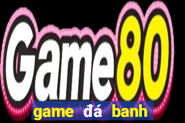 game đá banh trên điện thoại