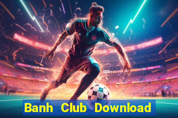 Banh Club Download Game Đánh Bài