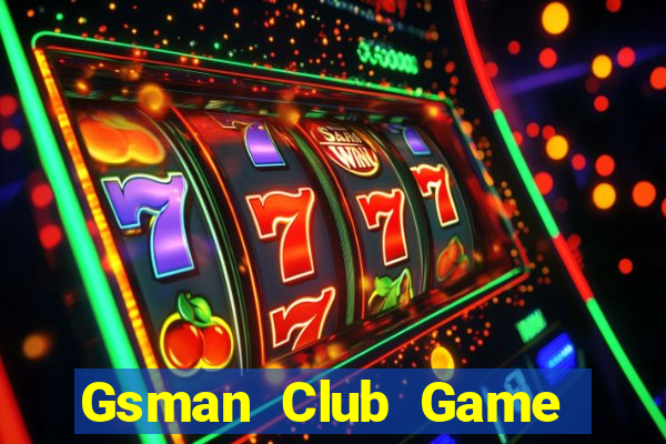 Gsman Club Game Bài Phỏm Đổi Thưởng