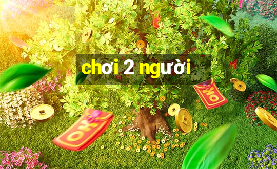 chơi 2 người