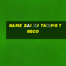 game bai doi thuong tgbco