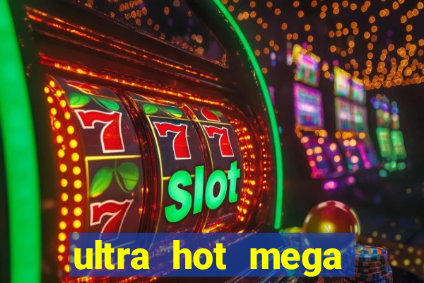 ultra hot mega link slot game