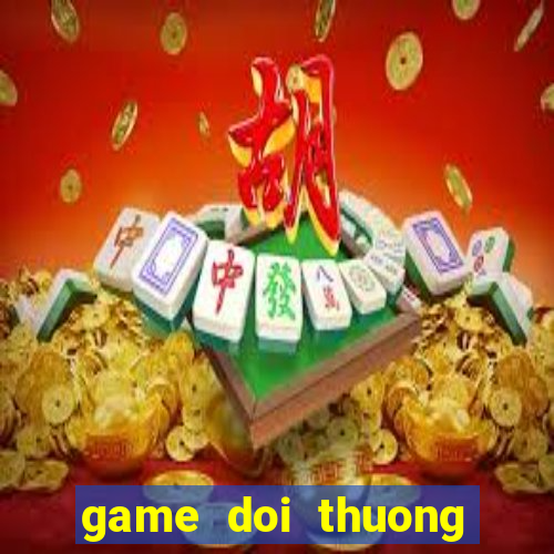 game doi thuong truc tuyen