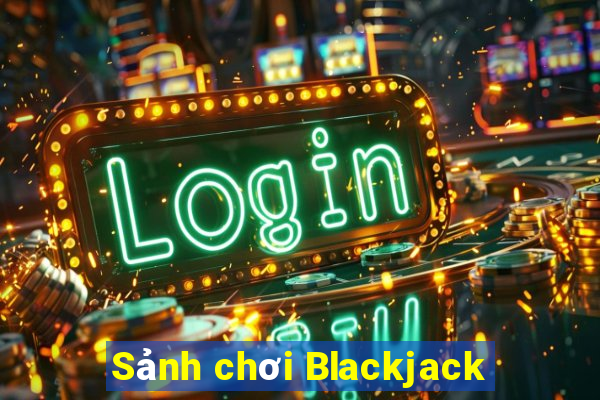 Sảnh chơi Blackjack