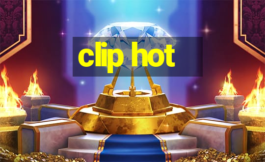 clip hot