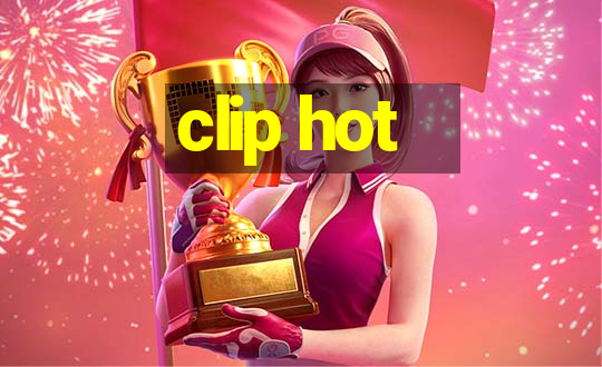 clip hot