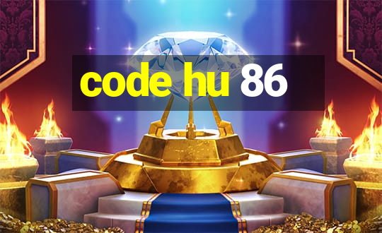 code hu 86