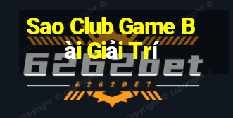 Sao Club Game Bài Giải Trí