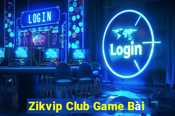 Zikvip Club Game Bài