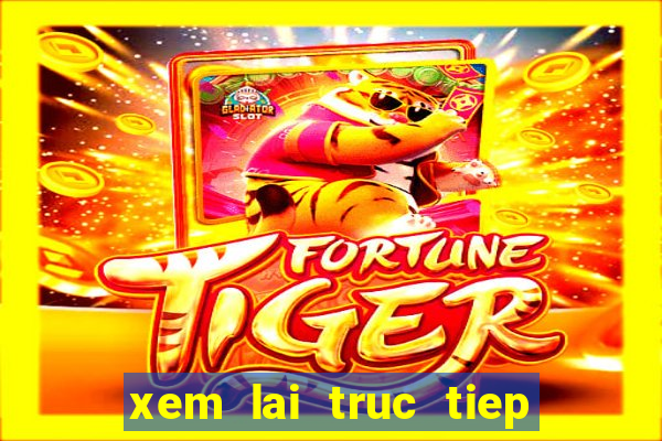 xem lai truc tiep bong da