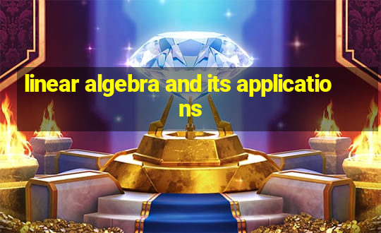 linear algebra and its applications