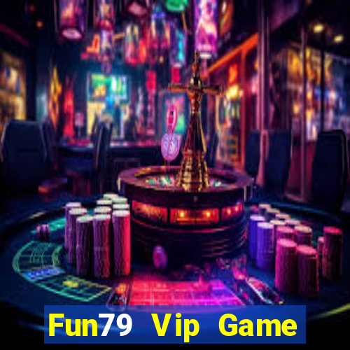 Fun79 Vip Game Bài Đổi Thưởng Uy Tín Bet20