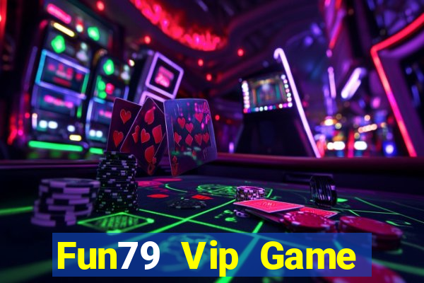 Fun79 Vip Game Bài Đổi Thưởng Uy Tín Bet20