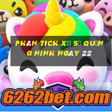 Phân tích Xổ Số quảng ninh ngày 22