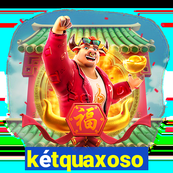 ketquaxoso