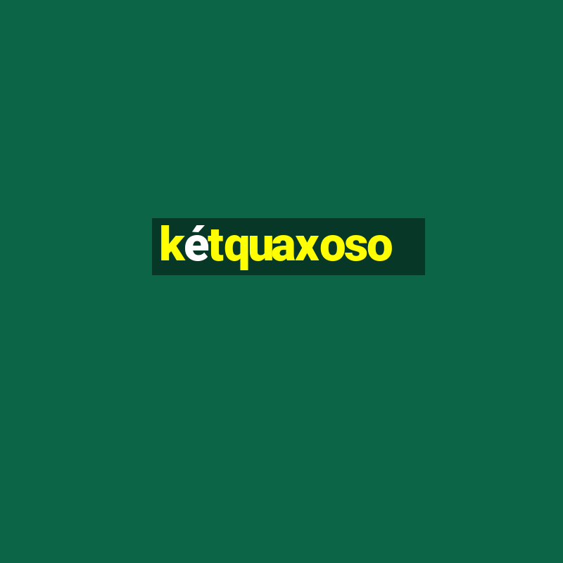 ketquaxoso