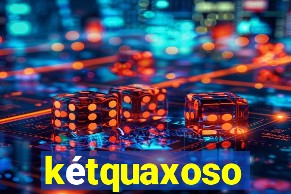 ketquaxoso