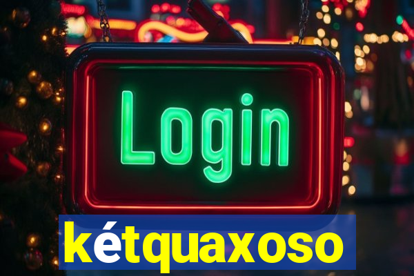 ketquaxoso