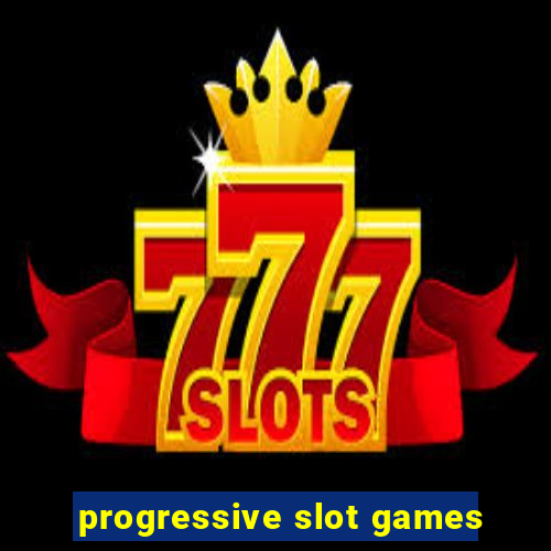 progressive slot games