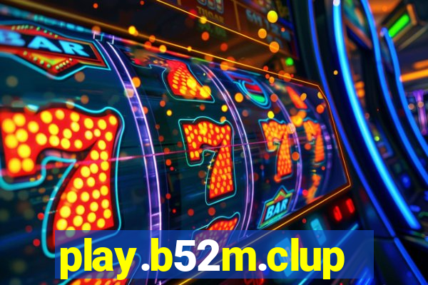 play.b52m.clup