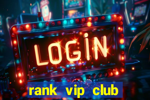 rank vip club cổng game nổ hũ đỉnh cao