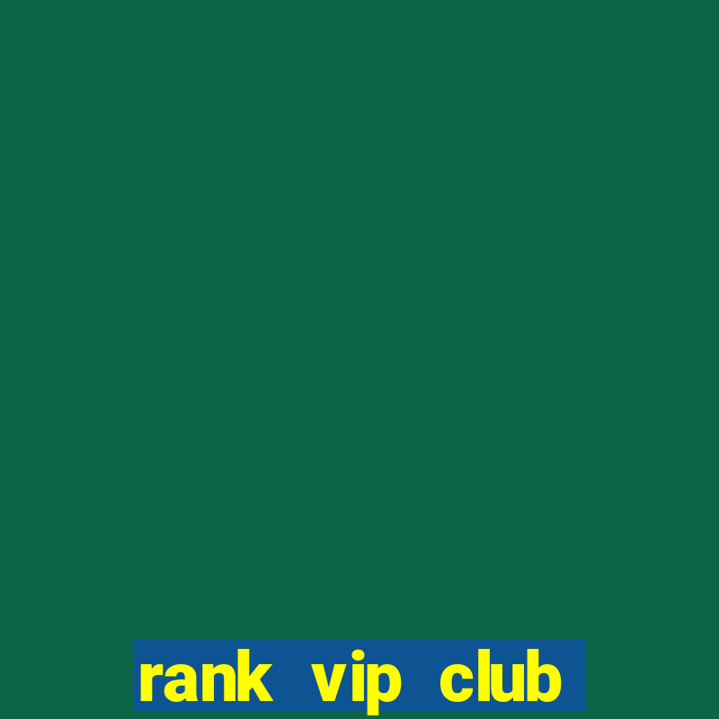 rank vip club cổng game nổ hũ đỉnh cao